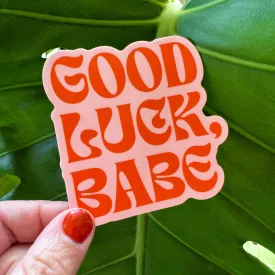 Good Luck, Babe sticker